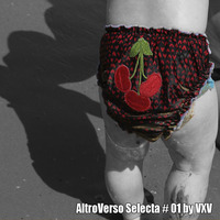 AltroVerso Selecta #01 by VXV DJ by ALTROVERSO