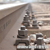 AltroVerso Selecta #06 By VXV DJ by ALTROVERSO