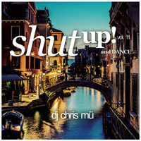 DJ ChrisMü - Shut Up and Dance Vol 11 by djchrismue