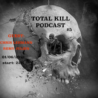 TOTAL KILL Podcast #5 by Remy julien  1 juin free download by Remy Julien