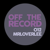 OTR Podcast 012: MrLoverlee by Mrloverlee