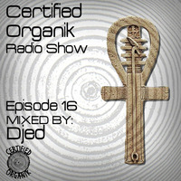 Certified Organik Radio Show 16 Djed by Certified Organik Records