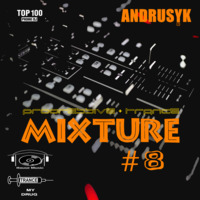 ANDRUSYK - MIXTURE #8 by ANDRUSYK