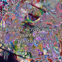 'weird scratchings' by tOntraeger➿