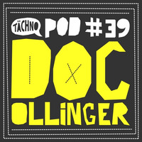 TAECHNOPOD#39 - Doc Ollinger(February 2017) by Doc Ollinger