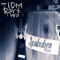 TIDM - Part Two by Lausbuben-Mukke