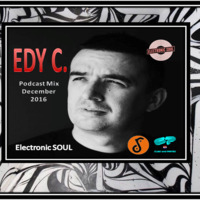 EDY C. [CRO] - Electronic SOUL - Podcast Mix (December, 2016) by Electronic SOUL