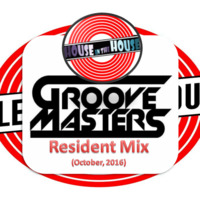 GROOVE MASTERS - HOUSE in the HOUSE - Resident Mix (October, 2016) by Electronic SOUL