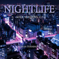 NIGHTLIFE - Soul Sessions # 15 by Sean Tonning