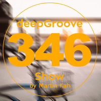 deepGroove Show 346 by deepGroove [Show] by Martin Kah