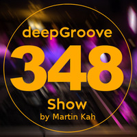 deepGroove Show 348 by deepGroove [Show] by Martin Kah