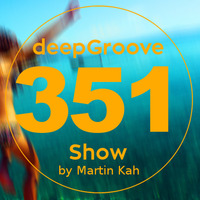 deepGroove Show 351 by deepGroove [Show] by Martin Kah