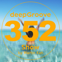 deepGroove Show 352 by deepGroove [Show] by Martin Kah