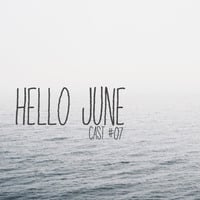 Hello June Cast #07 by Dx