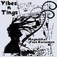 Vibes n Tings by Magnetikal