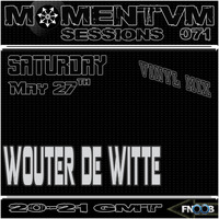Momentvm Sessions 071 - Wouter de Witte - 2017.05.27 by Momentvm Records