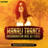 Manali Trance (Moombahton Mix) DJ Feroz by djferoz786