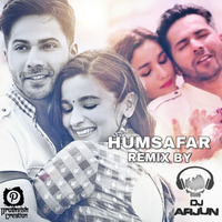 Humsafar (DJ Arjuñ Remix) - Badrinath Ki Dulhania by DJ Arjuñ OFFICIAL