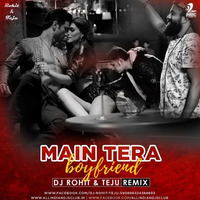 Main Tera Boyfriend - Raabta - Dj Rohit &amp; Teju Club Mix by DJ Rohit Rao