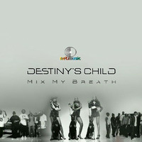 Destiny's Child - Mix My Breath (DJ KJota Set Mix) by DeeJay KJota