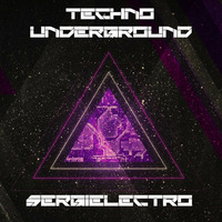 TECHNO UNDERGROUND SERIES   Mixed by Sergielectro by David De Cal Tonet