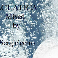 ACUATICA Mixed by  Sergielectro by David De Cal Tonet