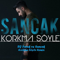 DJ FARUK ft SANCAK KORMA SÖYLE by DJ Faruk