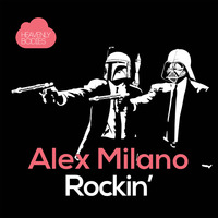 Alex Milano - Rockin' (Extended Mix) by HeavenlyBodiesR
