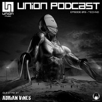 UNION Music Podcast Episode 019 [Techno] Guestmix by Adrian Vines by UNION Music