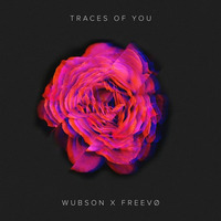 Traces Of You (Original Mix) - Wubson X FREEVO (Click Buy for Free Download!)) by Wubson