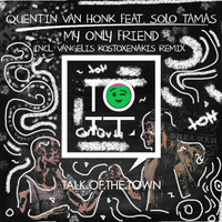 Quentin Van Honk Feat. Solo Tamas - My Only Friend (Vangelis Kostoxenakis Remix) [tott] by Vangelis Kostoxenakis