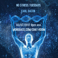 NO STRESS TUESDAYS 03-07-2017 by Karl Bacon