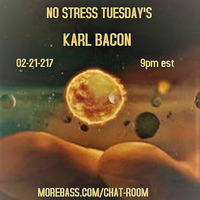 NO STRESS TUESDAY'S 02-21-2017 by Karl Bacon