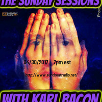 THE SUNDAY SESSIONS 04-30-2017 by Karl Bacon