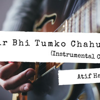 Phir Bhi Tumko Chahunga (Instrument Cover) by Atif Hashmi