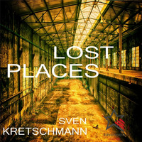 Sven Kretschmann - Lost Places by Sven Kretschmann