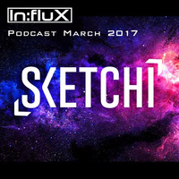 In:flux Podcasts #030 - Sketchi (Mar '17) by In:flux Audio