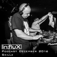 In:flux Podcasts #027 - Skillz (Dec '16) by In:flux Audio