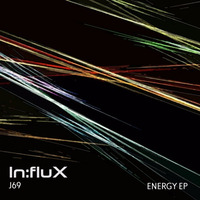 J69 - Energy EP [INEXCL 002] OUT NOW!!! (Full Preview) by In:flux Audio