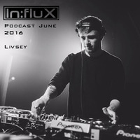 In:flux Podcasts #023 - Livsey (June '16) by In:flux Audio