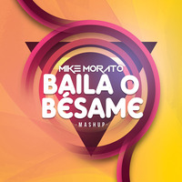 Mike Morato - Baila o Besame (Mashup) by Mike Morato