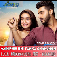 Phir Bhi Tumko Chahunga  - Local UnderGround Mix - DJ AASHIQ 320Kbps by DJAashiq Ajay