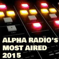Alpha Radio's Most Aired 2015 part 1 by Stefchou Rumenov Rahnev