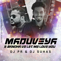 MADUVEYA E BANDHA VS LET ME LOVE YOU  DJ PR & DJ SUHAS by DJ PR