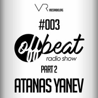 OffBeat Radio Show #003 - Guestmix by ATANAS YANEV by Chris BG