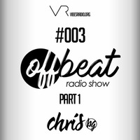 Chris BG - offBeat Radio Show #003 by Chris BG
