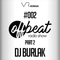 OffBeat Radio Show #002 - Guestmix by DJ BURLAK by Chris BG