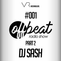 OffBeat Radio Show #001 - Guestmix by SASH by Chris BG