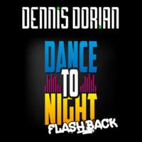 Dance To Night Flashback - The LiveMix by Dennis Dorian