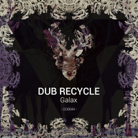 DDB044 Dub Recycle - Galax (incl. Against The Time, Monobloq remixes)